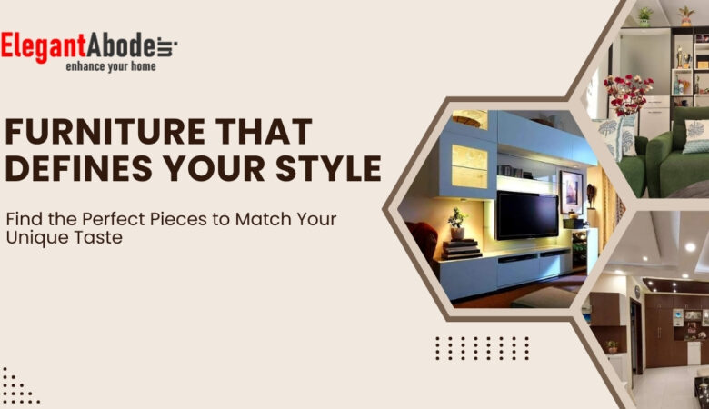 Furniture That Shows Your Unique Style